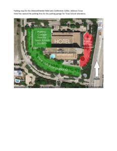 Parking map for the Intercontinental Hotel and Conference Center, Addison Texas Hotel has waived the parking fees for the parking garage for Texas School attendees. 