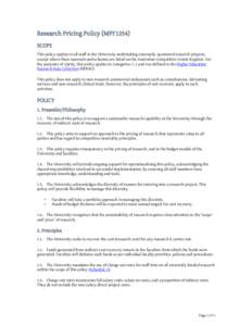 Research Pricing Policy (MPF1254) SCOPE This policy applies to all staff in the University undertaking externally-sponsored research projects, except where those sponsors and schemes are listed on the Australian Competit