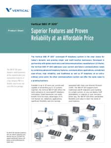 Vertical SBX IP 320™ Product Sheet Superior Features and Proven Reliability at an Affordable Price The Vertical SBX IP 320™ converged IP telephony system is the clear choice for