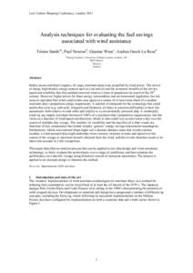 Low Carbon Shipping Conference, LondonAnalysis techniques for evaluating the fuel savings associated with wind assistance Tristan Smith1a, Paul Newtonb, Graeme Winnc, Andrea Grech La Rosad ªEnergy Institute, Univ