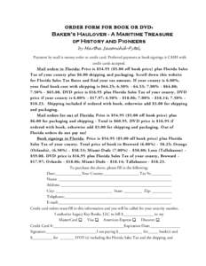 ORDER FORM FOR BOOK OR DVD:  Baker’s Haulover - A Maritime Treasure of History and Pioneers by Martha Saconchik-Pytel, Payment by mail is money order or credit card. Preferred payment at book signings is CASH with