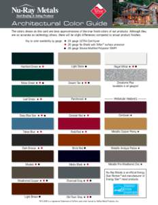 Architectural Color Guide The colors shown on this card are best-approximations of the true finish colors of our products. Although they are as accurate as technology allows, there will be slight differences compared to 