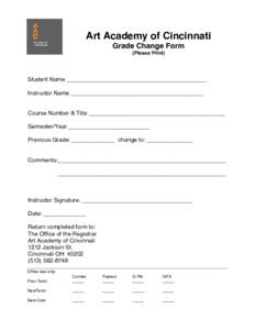 Art Academy of Cincinnati Grade Change Form (Please Print) Student Name ___________________________________________ Instructor Name _________________________________________