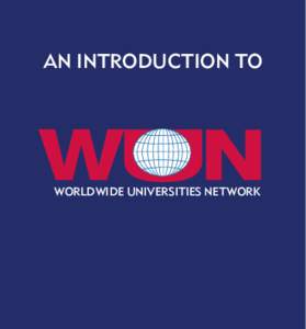 an Introduction to  worldwide universities network In our increasingly interconnected world, we are quickly coming to realise that the problems we face at home are