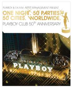 PLAYBOY & S.K.A.M. ARTIST MANAGEMENT PRESENT  PLAYBOY CLUB 50T ANNIVERSARY THE «ORLD’S