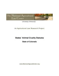 University of Arkansas  An Agricultural Law Research Project States’ Animal Cruelty Statutes State of Colorado