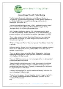 ‘Green Wedge Threat?’ Public Meeting The Warrandyte Community Association Annual General Meeting on Thursday 29th September will be followed by a public meeting addressed by the Minister for Environment and Climate C