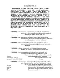 RESOLUTION[removed]A RESOLUTION OF THE TOWN OF CINCO BAYOU, FLORIDA SEEKING SPONSORSHIP FROM THE LOCAL LEGISLATIVE DELEGATION IN THE FLORIDA HOUSE AND SENATE TO INTRODUCE AMENDATORY LANGUAGE IN THE NEXT REGULAR SESSION W