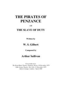 THE PIRATES OF PENZANCE OR THE SLAVE OF DUTY Written by