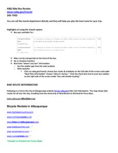 ABQ Ride Bus Routes www.cabq.gov/transitYou can call the transit department directly and they will help you plan the best route for your trip. Highlights of using the transit system  Bus pass available for :