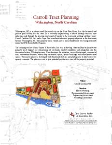 Carroll Tract Planning Wilmington, North Carolina Wilmington, NC is a vibrant small historical city on the Cape Fear River. It is the historical and present port facility for the state. It is currently experiencing a reb