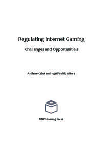 Regulating Internet Gaming Challenges and Opportunities Anthony Cabot and Ngai Pindell, editors  UNLV Gaming Press