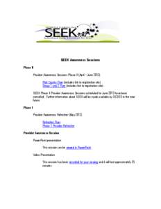 SEEK Awareness Sessions Phase II Provider Awareness Sessions Phase II (April – June[removed]Pilot County Flyer (includes link to registration site) Group 1 and 2 Flyer (includes link to registration site) SEEK Phase II P