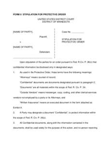 FORM 6 STIPULATION FOR PROTECTIVE ORDER UNITED STATES DISTRICT COURT DISTRICT OF MINNESOTA ) )
