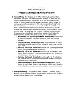 Society Seneschal’s Policy  “Media Relations and External Publicity” 1. General Policy. It is the policy of the Office of Society Seneschal and Vice President of Operations that specific guidelines pertaining to in