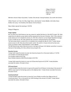 Village of Wolcott Board of Trustees August 12, 2014 7:00 PM Members Present: Mayor Gary Baker, Trustees Chris Henner, George Buckalew, Dan Smith, Bob Skinner Others Present: Lori Tyler, Eric Wies, Roger Henry, Jake Keym