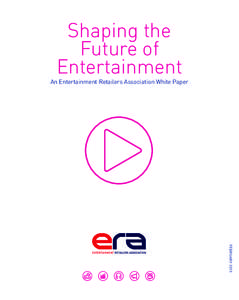 Shaping the Future of Entertainment An Entertainment Retailers Association White Paper
