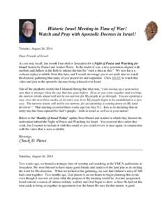 Historic Israel Meeting in Time of War! Watch and Pray with Apostolic Decrees in Israel! Tuesday, August 26, 2014 Dear Friends of Israel: As you may recall, last month I traveled to Jerusalem for a Night of Praise and Wa