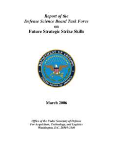 Report of the Defense Science Board Task Force on Future Strategic Strike Skills  March 2006