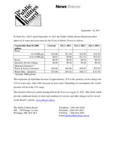 News Release  September 14, 2011 In Order No[removed]dated September 14, 2011 the Public Utilities Board (Board) provided approval of water and sewer rates for the Town of Morris (Town) as follows: Commodity Rate $/1,000