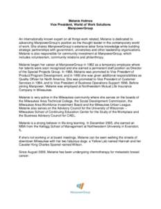 Melanie Holmes Vice President, World of Work Solutions ManpowerGroup An internationally known expert on all things work related, Melanie is dedicated to advancing ManpowerGroup’s position as the thought leader in the c