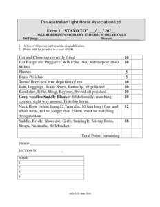 The Australian Light Horse Association Ltd. Event 1 “STAND TO” ___/___/ 201__ DALE ROBERTSON SADDLERY UNIFORM SCORE DETAILS Drill Judge__________________ Steward_________________ 1. A loss of 60 points will result in