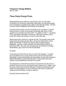 Ferguson: Energy Matters  May 18, 2007  Those Pesky Energy Prices  Retail gasoline prices reached a record high in the U.S. this week.  According to the American Automobile Association, the n