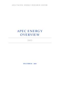 ASIA PACIFIC ENERGY RESEARCH CENTRE  APEC ENERGY OVERVIEW 2003