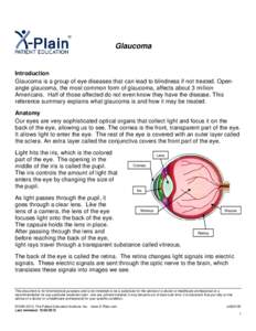 Glaucoma  Introduction Glaucoma is a group of eye diseases that can lead to blindness if not treated. Openangle glaucoma, the most common form of glaucoma, affects about 3 million Americans. Half of those affected do not