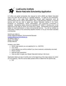 LowCountry Institute Master Naturalist Scholarship Application LCI offers one partial scholarship (fee reduced by half to $300) per Master Naturalist class (one each fall and spring) to a qualified applicant. To apply fo