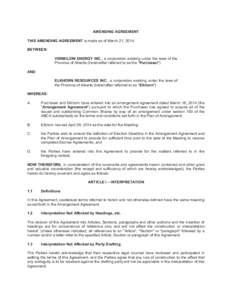 AMENDING AGREEMENT THIS AMENDING AGREEMENT is made as of March 21, 2014, BETWEEN: VERMILION ENERGY INC., a corporation existing under the laws of the Province of Alberta (hereinafter referred to as the 