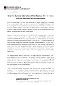 For Immediate Release  Cine Fan Summer International Film Festival 2014 in Focus Marcello Mastroianni and all-time classics! 9 JulyHong Kong) ―The Hong Kong International Film Festival Society (HKIFFS) has made 