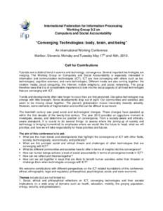International Federation for Information Processing Working Group 9.2 on Computers and Social Accountability “Converging Technologies: body, brain, and being” An international Working Conference