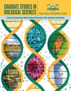 GRADUATE STUDIES IN BIOLOGICAL SCIENCES 2014 FACULTY RESEARCH GUIDE  Ecology and Evolutionary Biology | Molecular Biology and Biotechnology | Cellular, Developmental, and Neurobiology