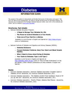 Diabetes INFORMATION GUIDE The purpose of this guide is to help patients and families find sources of information and support. This list is not meant to be comprehensive, but rather to provide starting points for informa