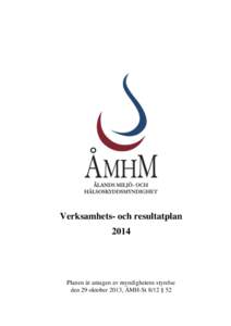 Verksamhets- och resultatplan 2014 Planen är antagen av myndighetens styrelse den 29 oktober 2013, ÅMH-St 8/12 § 52