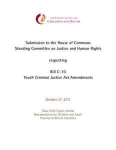 Submission to the House of Commons Standing Committee on Justice and Human Rights respecting Bill C-10 Youth Criminal Justice Act Amendments