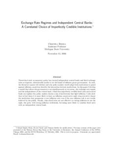 Exchange Rate Regimes and Independent Central Banks: A Correlated Choice of Imperfectly Credible Institutions.∗ Cristina Bodea Assistant Professor Michigan State University