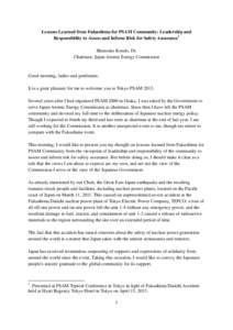 Lessons Learned from Fukushima for PSAM Community: Leadership and Responsibility to Assess and Inform Risk for Safety Assurance1 Shunsuke Kondo, Dr. Chairman, Japan Atomic Energy Commission  Good morning, ladies and gent