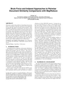 Brute Force and Indexed Approaches to Pairwise Document Similarity Comparisons with MapReduce Jimmy Lin The iSchool, College of Information Studies, University of Maryland National Center for Biotechnology Information, U