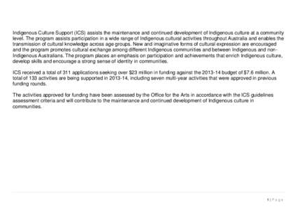 Indigenous Culture Support (ICS) assists the maintenance and continued development of Indigenous culture at a community level. The program assists participation in a wide range of Indigenous cultural activities throughou