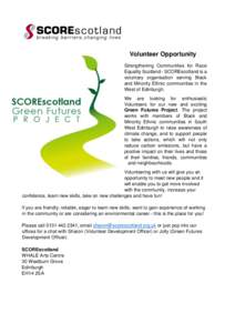 Volunteer Opportunity Strengthening Communities for Race Equality Scotland - SCOREscotland is a voluntary organisation serving Black and Minority Ethnic communities in the West of Edinburgh.