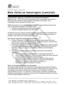 2009 Fact Sheet:  New limits on lamotrigine (Lamictal) LAMOTRIGINE (LAMICTAL): EXPEDITED AUTHORIZATION REQUIRED  Beginning July 1, 2009, DSHS will automatically authorize lamotrigine (Lamictal) for