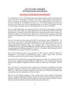 CITY OF FORT ATKINSON 2013 Departmental Annual Reports BUILDING SUPERVISION DEPARTMENT As of December 31, 2013, the Building Supervision Department has issued four hundred and seventy four[removed]total permits for revenue