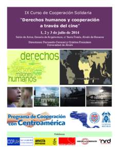 IX Curso de Cooperación Solidaria  “Derechos humanos y cooperación a través del cine” 1, 2 y 3 de julio de 2014 Salón de Actos, Escuela de Arquitectura, c/ Santa Úrsula, Alcalá de Henares