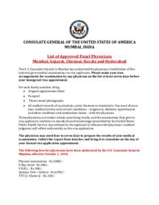 CONSULATE GENERAL OF THE UNITED STATES OF AMERICA MUMBAI, INDIA List of Approved Panel Physicians Mumbai, Gujarat, Chennai, Kerala and Hyderabad The U.S. Consulate General in Mumbai has authorized the physicians listed b