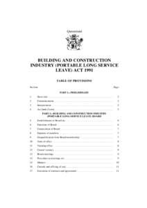Queensland  BUILDING AND CONSTRUCTION INDUSTRY (PORTABLE LONG SERVICE LEAVE) ACT 1991 TABLE OF PROVISIONS