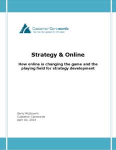 Strategy & Online How online is changing the game and the playing field for strategy development Gerry McGovern Customer Carewords