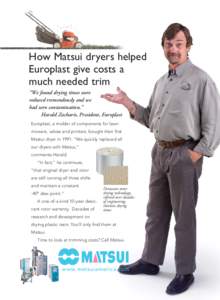 How Matsui dryers helped Europlast give costs a much needed trim “We found drying times were reduced tremendously and we had zero contamination.”