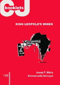 KING LEOPOLD’S MINES Josep F. Mària, sj. Emmanuelle Devuyst 1. INTRODUCTION ................................................................................................................